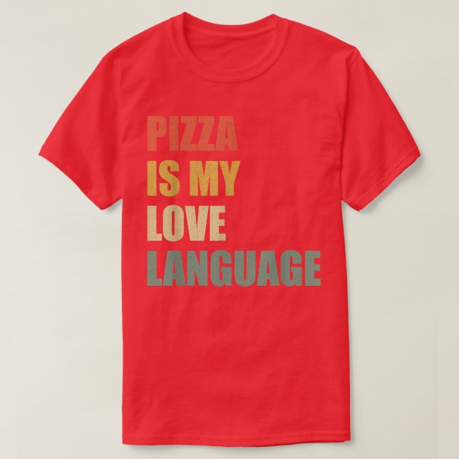 Camiseta Pizza é o meu presente de amores divertidos de com (Frente do Design)