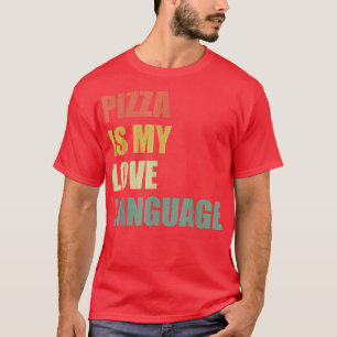 Camiseta Pizza é o meu presente de amores divertidos de com