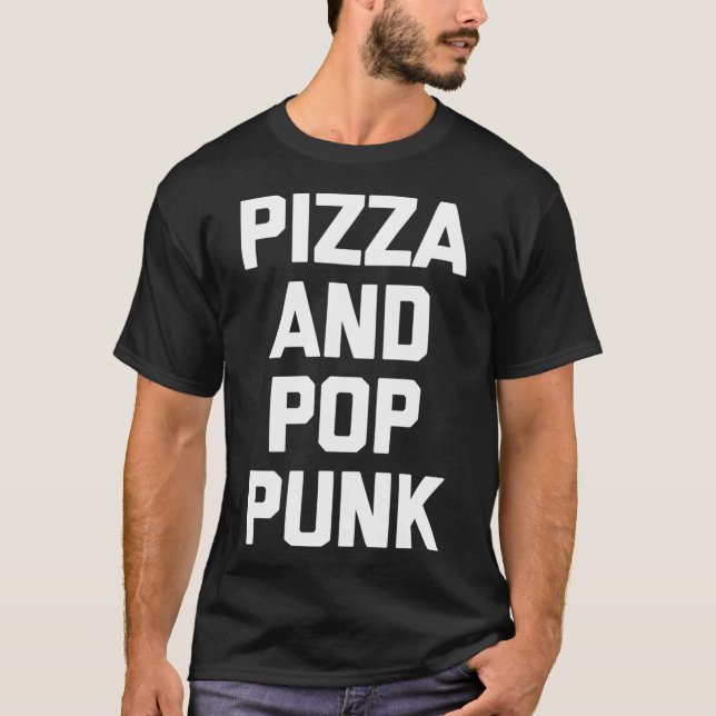 Camiseta Pizza e Pop Punk engraçado dizendo banda de música (Frente)