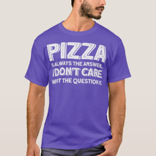 Camiseta Pizza É Sempre A Pizza De Resposta Premium