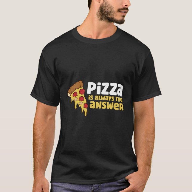 Camiseta Pizza É Sempre A Resposta (Frente)