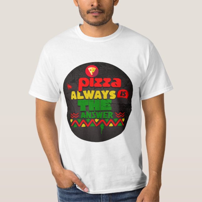 Camiseta Pizza É Sempre A Resposta (Frente)