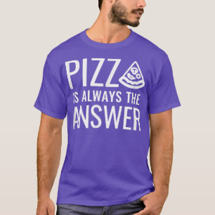 Camiseta Pizza É Sempre A Resposta 837
