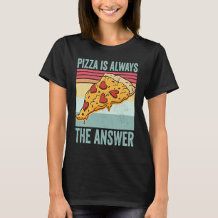 Camiseta Pizza é Sempre a Resposta Comida