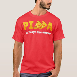 Camiseta Pizza É Sempre A Resposta Da Comida De Foodie Prem