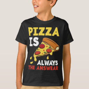 Camiseta Pizza É Sempre A Resposta Engraçada Pizza Maker Pi