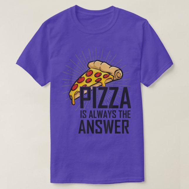 Camiseta Pizza É Sempre A Resposta Que Adoro Pizza Para Hom (Frente do Design)