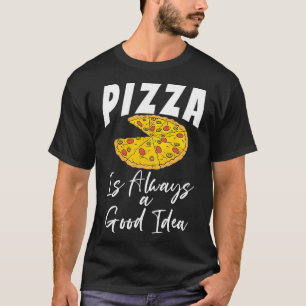 Camiseta Pizza é sempre uma boa ideia snack Pizzalove Pizza