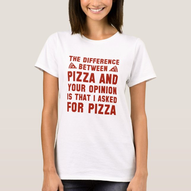 Camiseta Pizza E Sua Opinião (Frente)