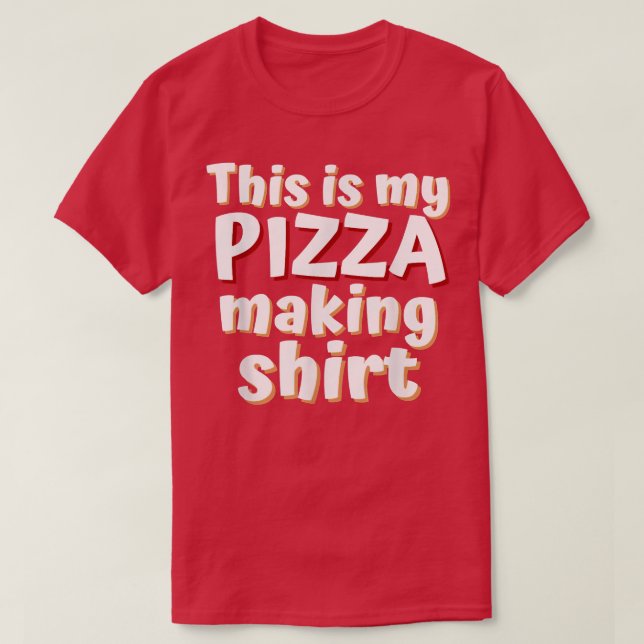 Camiseta Pizza Engraçada Amantes Este é o meu Fazer de pizz (Frente do Design)