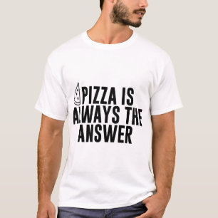 Camiseta Pizza Engraçada É Sempre A Pizzas Pizza Slic