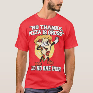 Camiseta Pizza Engraçada Sem Obrigados, Pizza É Pizza Bruta