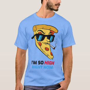 Camiseta Pizza Eu Sou Tão Elevada Comida Sarcástica Engraça