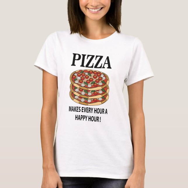 Camiseta Pizza Faz A Cada Hora Uma Pizza Feliz Em Hora (Frente)