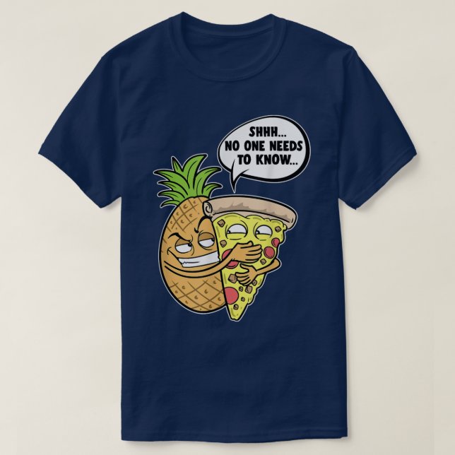 Camiseta Pizza Havaiana De Pineanás Shhh, Ninguém Precisa S (Frente do Design)