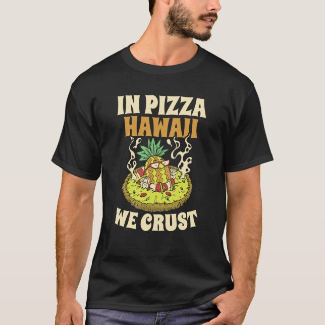 Camiseta Pizza Hawaii We Crust Hawaii Pizza Maker (Frente)