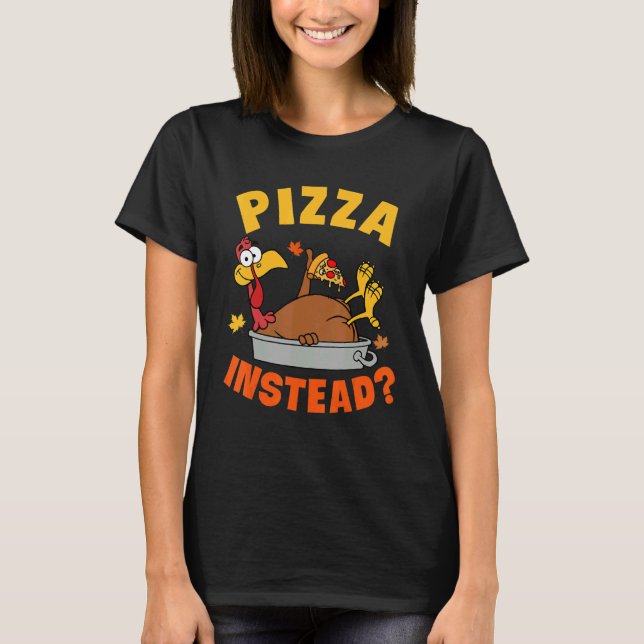Camiseta Pizza Instead Turkey Autumn Fall Y'all Thanksgivin (Frente)