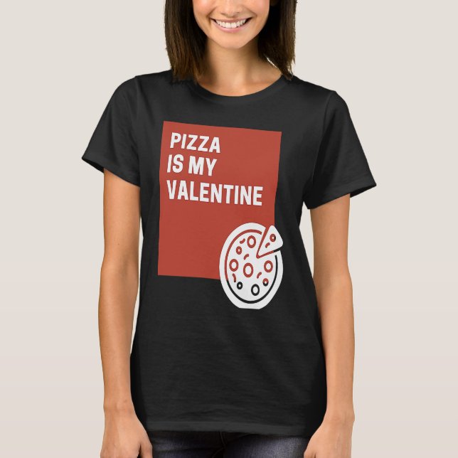 Camiseta Pizza Is My Valentine (Frente)