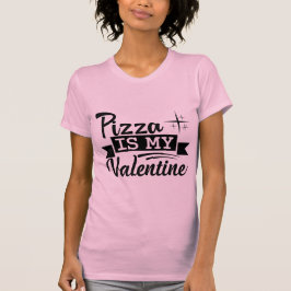 Camiseta Pizza Is My Valentine Funny Food Lover Valentine