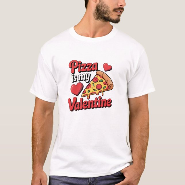Camiseta Pizza Is My Valentine Funny T-Shirt (Frente)