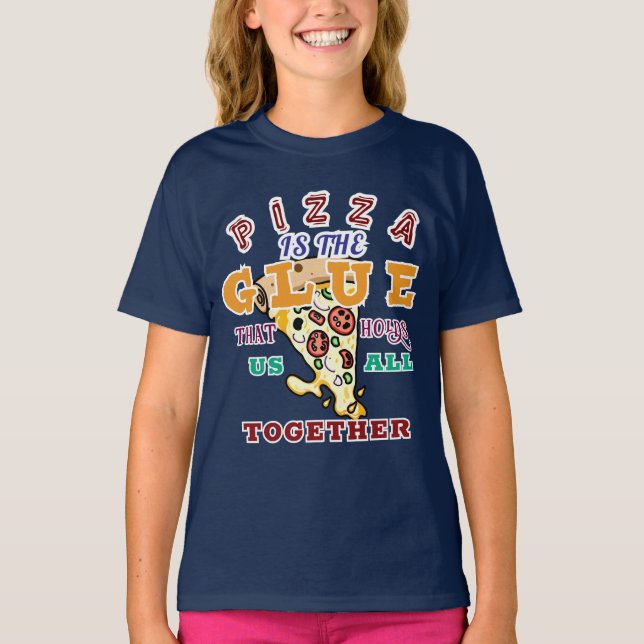 Camiseta Pizza is the glue that holds us all together (Frente)