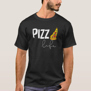 Camiseta Pizza Life   Foodie   Pizza   Humor Cheesy