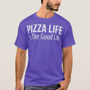 Camiseta Pizza Life Is The Good Life 20473898