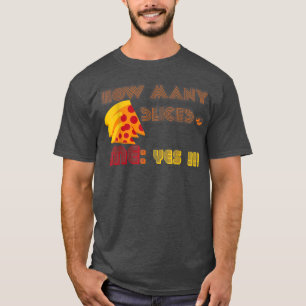 Camiseta Pizza Lover Gift How Many Slices  Me YES Men Woman
