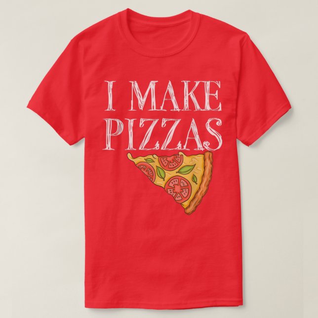 Camiseta Pizza Make Pizzas Party Engraçado Chef Quote1019 (Frente do Design)