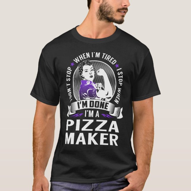 Camiseta Pizza Maker Stop When I'm Terminado (Frente)