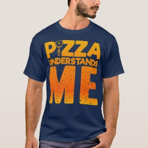 Camiseta Pizza Me Entende, Quirky Engraçado Pizza 24834578