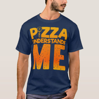 Camiseta Pizza Me Entende, Quirky Engraçado Pizza 24834578