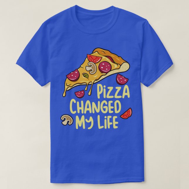Camiseta Pizza Mudou Meu Presente De Pizza Da Vida (Frente do Design)