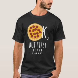 Camiseta Pizza Ok Mas Primeira Pizza Pepperoni
