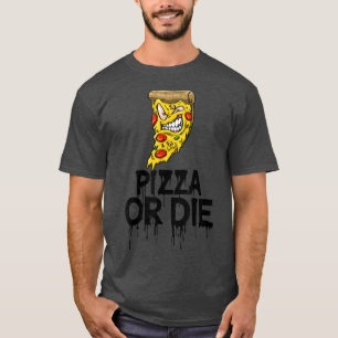 Camiseta Pizza Ou Morrer Monstro Pizza Assustadora Pizza Am