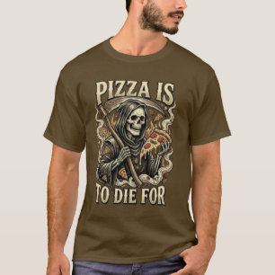 Camiseta Pizza Para Morrer - Ceifador Divertido Amante de P