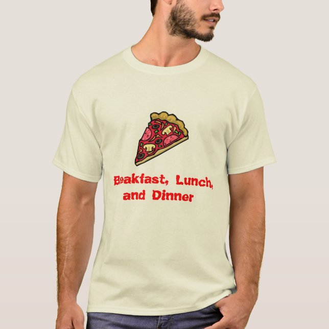 Camiseta Pizza para o pequeno almoço, o almoço, e o (Frente)