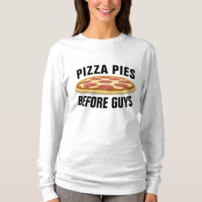 CAMISETA PIZZA PIES ANTES QUE O CARA FUNNY LADIES T-SHIRTS (Frente)