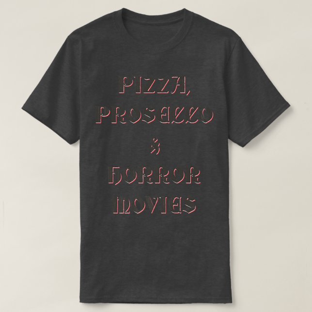 Camiseta Pizza, Prosecco, & Horror Movies  (Frente do Design)