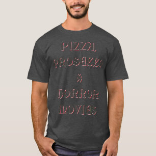 Camiseta Pizza, Prosecco, & Horror Movies