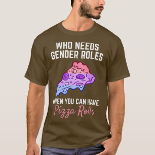 Camiseta Pizza Rolls Not Gender Rolls Non Binary Genderflui