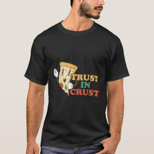 Camiseta Pizza Trust In Crust Pizza Lover Pizza Slice Funny