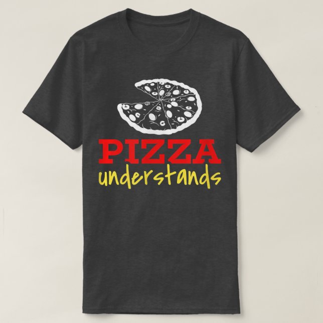 Camiseta Pizza Understands  (Frente do Design)
