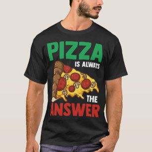 Camiseta Pizzas Slice Pizzeria Engraçado Pizza É Sempre O