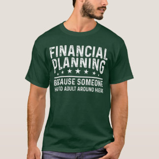 Camiseta Planeamento Financeiro porque alguém tem que ser a