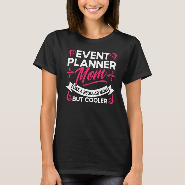 Camiseta Planejador De Eventos Mãe Como Uma Mãe Normal, Mas (Frente)