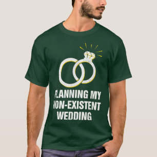 Camiseta Planejar meus Casais Engraçados De Casamento Não E