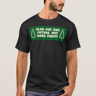 Camiseta Planeje o nosso futuro e não o seu lucro Alteraçõe