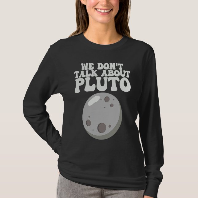 Camiseta Planets  We Don't Talk About Pluto Solar System (Frente)