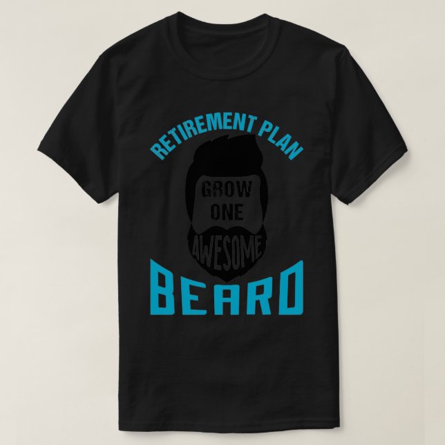 Camiseta Plano de aposentadoria cresce uma barba incrível 4 (Frente do Design)